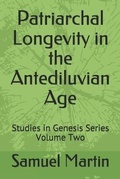 Cover: Patriarchal Longevity in the Antediluvian Age - Sorensic Publishing