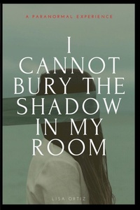 Enlarge image Cover: I Cannot Bury the Shadow In My Room - Blurb