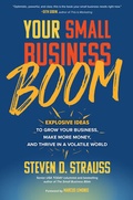 Cover: Your Small Business Boom: Explosive Ideas to Grow Your Business, Make More Money, and Thrive in a Volatile World - McGraw-Hill Education