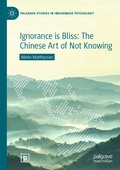 Cover: Ignorance is Bliss: The Chinese Art of Not Knowing - Palgrave Macmillan
