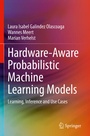 Cover: Hardware-Aware Probabilistic Machine Learning Models - Springer