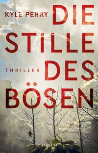 Abbildung von: Die Stille des Bösen - Atrium Verlag AG