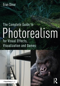 Abbildung von: The Complete Guide to Photorealism for Visual Effects, Visualization and Games - Routledge