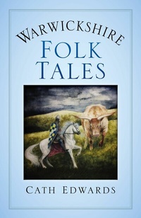 Abbildung von: Warwickshire Folk Tales - The History Press Ltd