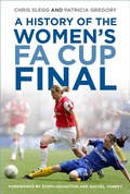 Cover: A History of the Women's FA Cup Final - The History Press Ltd