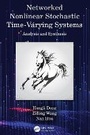 Cover: Networked Nonlinear Stochastic Time-Varying Systems - CRC Press
