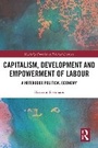 Cover: Capitalism, Development and Empowerment of Labour - Routledge