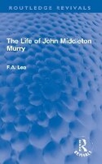 Abbildung von: The Life of John Middleton Murry - Routledge