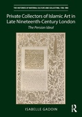 Cover: Private Collectors of Islamic Art in Late Nineteenth-Century London - Routledge