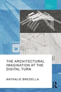 Cover: The Architectural Imagination at the Digital Turn - Routledge