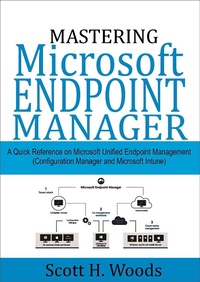 Enlarge image Cover: Mastering Microsoft Endpoint Manager - Scott H. Woods
