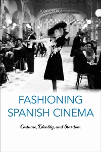 Abbildung von: Fashioning Spanish Cinema - University of Toronto Press