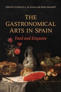 Cover: The Gastronomical Arts in Spain - University of Toronto Press