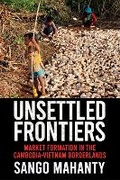 Cover: Unsettled Frontiers - Southeast Asia Program Publications, Cornell University