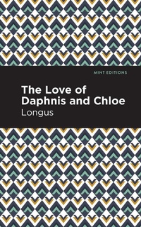 Abbildung von: The Loves of Daphnis and Chloe - Mint Editions