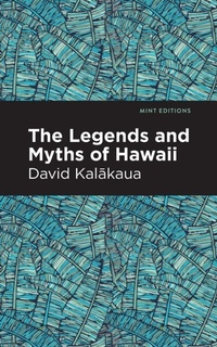 Abbildung von: The Legends and Myths of Hawaii - Mint Editions
