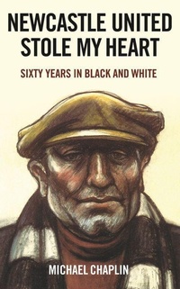 Abbildung von: Newcastle United Stole My Heart - C Hurst & Co Publishers Ltd