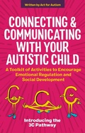 Cover: Connecting and Communicating with Your Autistic Child - Jessica Kingsley Publishers