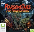 Cover: Fearsome Tales for Fiendish Kids - Bolinda/Audible Audio