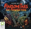 Cover: Fearsome Tales for Fiendish Kids - Bolinda/Audible Audio