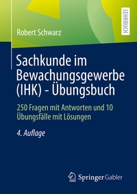 Abbildung von: Sachkunde im Bewachungsgewerbe (IHK) - Übungsbuch - Springer Gabler