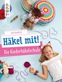 Cover: Häkel mit! Die Kinderhäkelschule - frechverlag GmbH