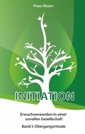 Cover: Initiation - Erwachsenwerden in einer unreifen Gesellschaft - epubli