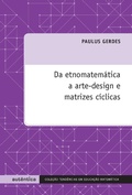 Cover: Da etnomatem&aacute;tica a arte-design e matrizes c&iacute;clicas - Aut&ecirc;ntica Editora
