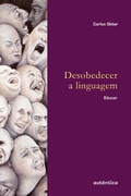 Cover: Desobedecer a linguagem - Aut&ecirc;ntica Editora