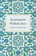 Cover: Sectarianism Without Sects - OUP India