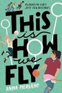 Cover: This Is How We Fly - Viking Books for Young Readers