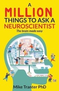 Cover: A Million Things To Ask A Neuroscientist - Mike Tranter