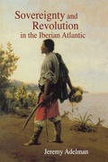 Cover: Sovereignty and Revolution in the Iberian Atlantic - Princeton University Press