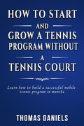 Cover: How To Start and Grow Tennis Program Without a Tennis Court - Thomas Daniels