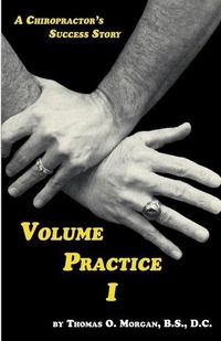Abbildung von: Volume Practice I - A Chiropractor's Success Story - E-Booktime, LLC