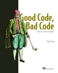 Cover: Good Code, Bad Code: Think like a software engineer - Manning Publications