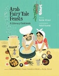 Cover: Arab Fairy Tale Feasts - Interlink Books