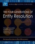 Cover: The Four Generations of Entity Resolution - Morgan & Claypool Publishers