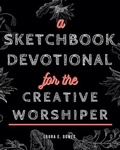 Cover: A Sketchbook Devotional for the Creative Worshiper - Trilogy Christian Publishing