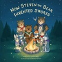 Cover: How Steven the Bear Invented S'mores - Morgan James Publishing llc
