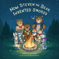 Enlarge image Cover: How Steven the Bear Invented S'mores - Morgan James Publishing llc