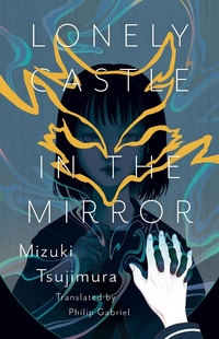 Enlarge image Cover: Lonely Castle In The Mirror - Erewhon Books