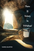 Cover: THERE IS VICTORY IN YAHshua - Xulon Press