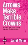Cover: Arrows Make Terrible Crowns - WestBow Press