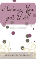 Cover: Mommy, You Got This!! - WestBow Press