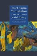 Cover: Transmitting Jewish History - Yosef Hayim Yerushalmi in Conversation with Sylvie Anne Goldberg - Brandeis University Press