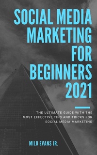 Abbildung von: Marketing for beginners 2021: The Ultimate Guide with the Most Effective Tips and Tricks for Social Media Marketing - Lulu.com