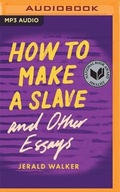 Cover: How to Make a Slave and Other Essays - Audible Studios on Brilliance