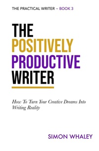 Enlarge image Cover: The Positively Productive Writer (The Practical Writer, #3) - Simon Whaley