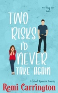 Cover: Two Risks I'd Never Take Again: A Sweet Romantic Comedy (Never Say Never, #6) - Phrey Press